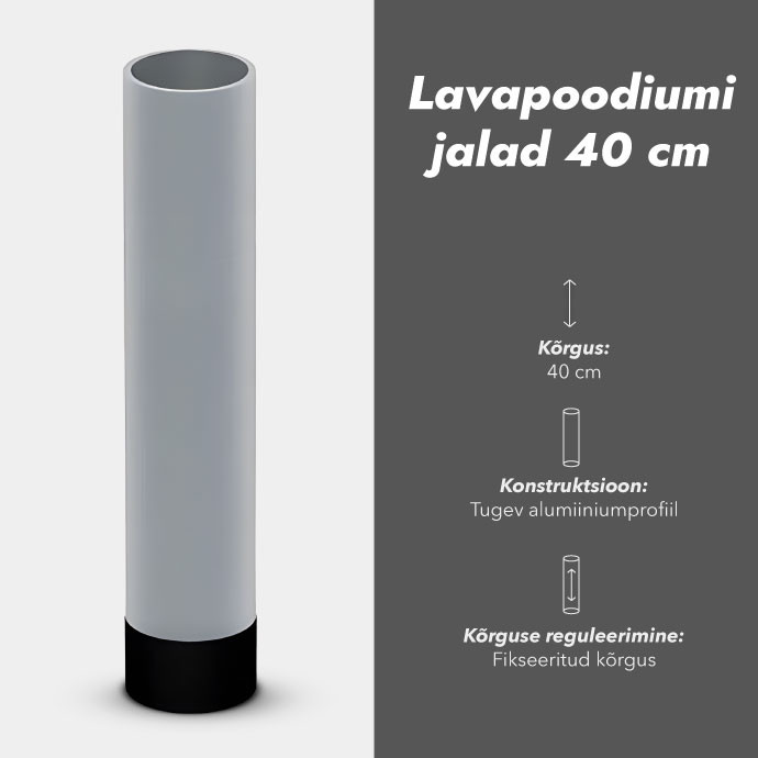 Lavapoodiumi jalad 40 cm