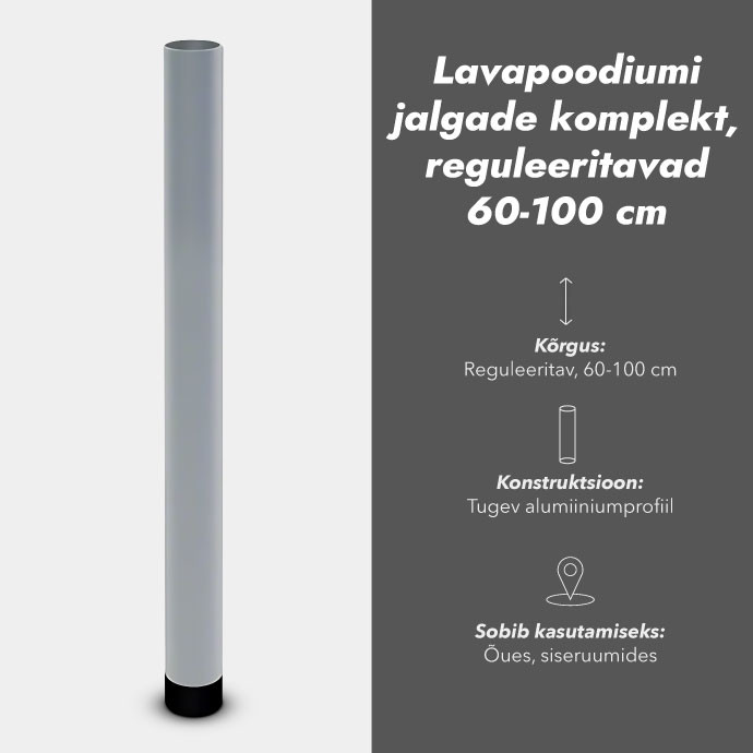 Lavapoodiumi jalgade komplekt (4tk), reguleeritavad 60-100 cm